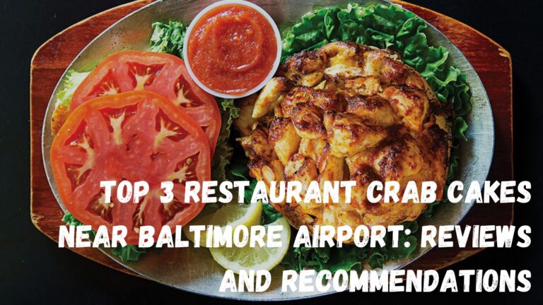 Read more about the article Top 3 Restaurant Crab Cakes near Baltimore Airport: Reviews and Recommendations