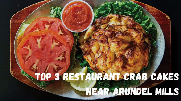 Read more about the article Top 3 Restaurant Crab Cakes Near Arundel Mills (Suggestion and Reviews)